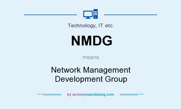 What does NMDG mean? It stands for Network Management Development Group