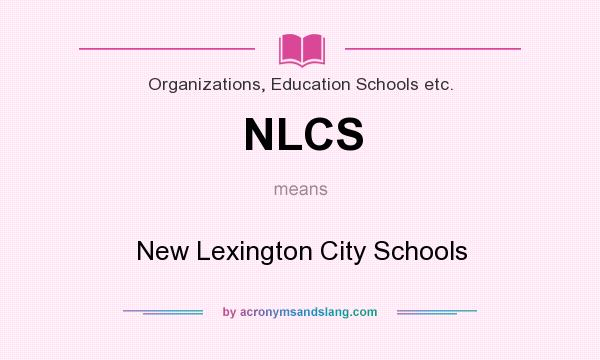 What does NLCS mean? It stands for New Lexington City Schools
