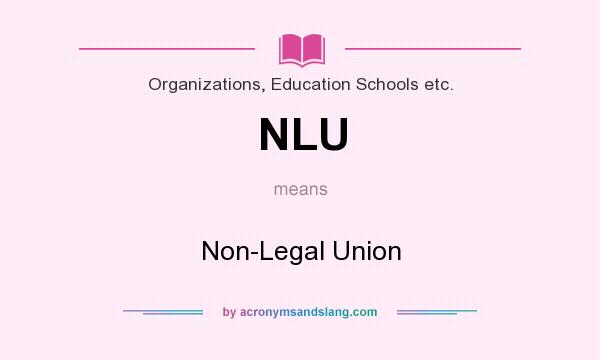 What does NLU mean? It stands for Non-Legal Union