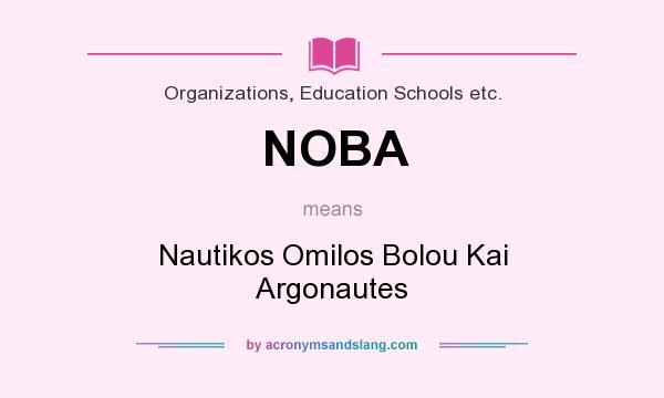 What does NOBA mean? It stands for Nautikos Omilos Bolou Kai Argonautes