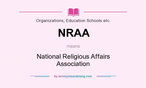 What does NRAA mean? It stands for National Religious Affairs Association