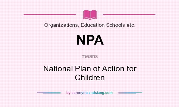What does NPA mean? It stands for National Plan of Action for Children