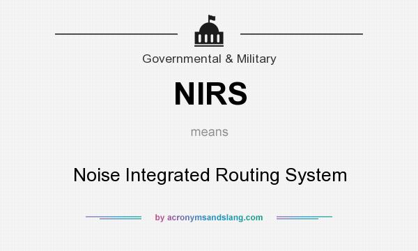 What does NIRS mean? It stands for Noise Integrated Routing System