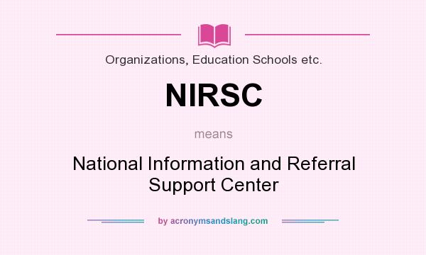 What does NIRSC mean? It stands for National Information and Referral Support Center