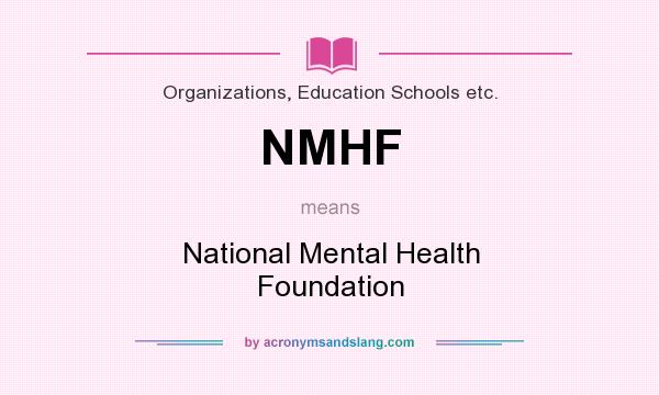 What does NMHF mean? It stands for National Mental Health Foundation