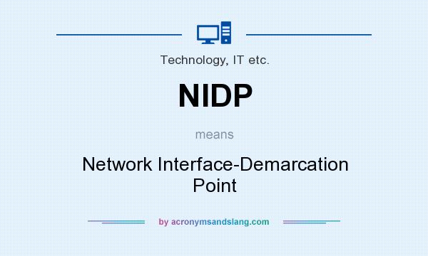 What does NIDP mean? It stands for Network Interface-Demarcation Point
