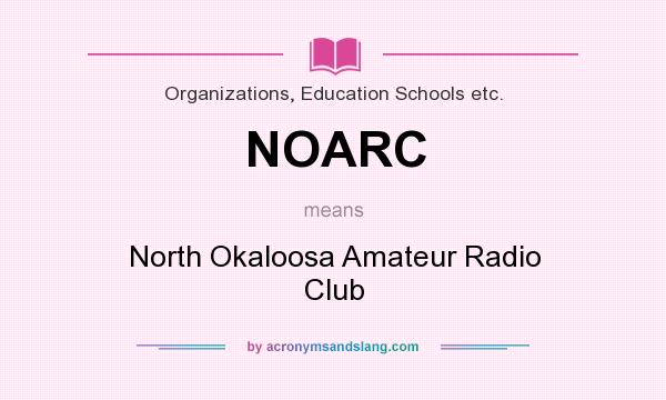 What does NOARC mean? It stands for North Okaloosa Amateur Radio Club