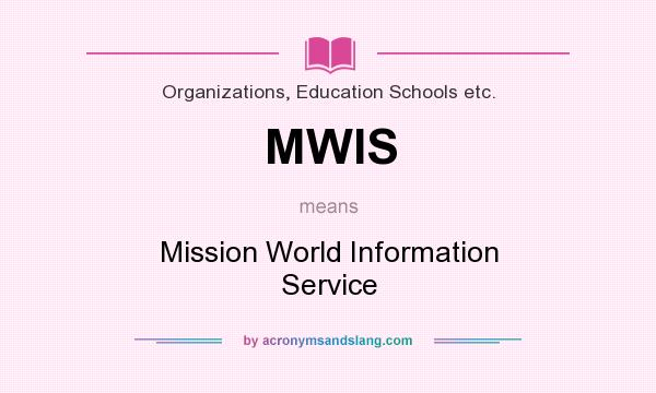 What does MWIS mean? It stands for Mission World Information Service
