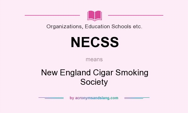 What does NECSS mean? It stands for New England Cigar Smoking Society
