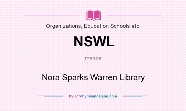 What does NSWL mean? It stands for Nora Sparks Warren Library