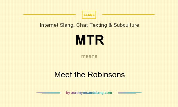 What does MTR mean? It stands for Meet the Robinsons