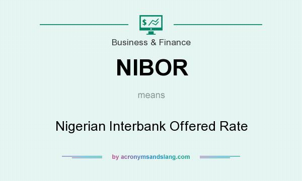 What does NIBOR mean? It stands for Nigerian Interbank Offered Rate