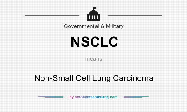 What does NSCLC mean? It stands for Non-Small Cell Lung Carcinoma