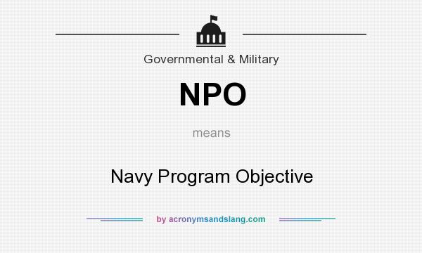 What does NPO mean? It stands for Navy Program Objective
