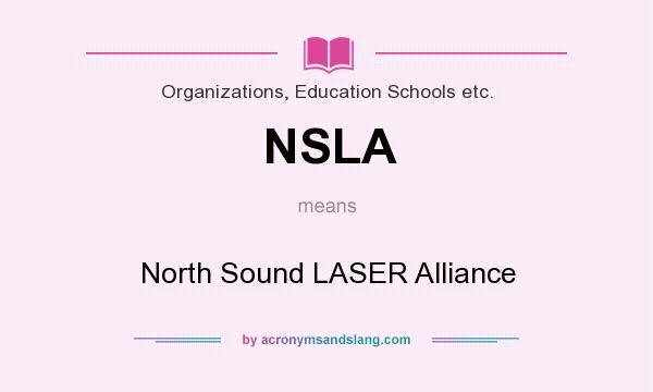 What does NSLA mean? It stands for North Sound LASER Alliance