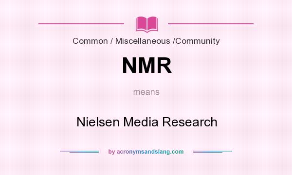 What does NMR mean? It stands for Nielsen Media Research