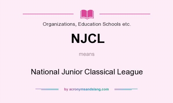What does NJCL mean? It stands for National Junior Classical League