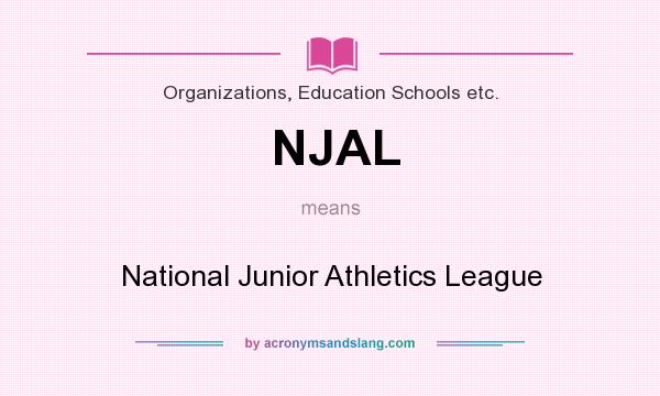 What does NJAL mean? It stands for National Junior Athletics League