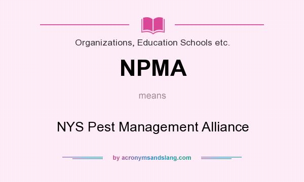 What does NPMA mean? It stands for NYS Pest Management Alliance