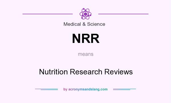 What does NRR mean? It stands for Nutrition Research Reviews
