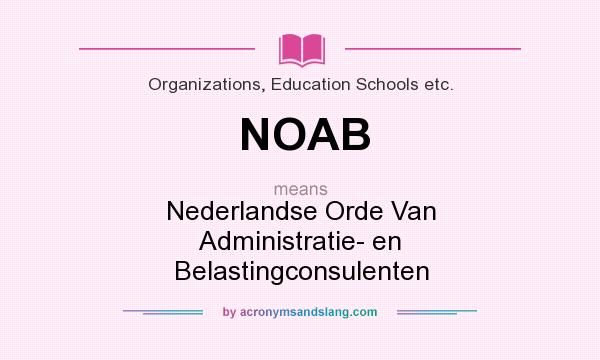 What does NOAB mean? It stands for Nederlandse Orde Van Administratie- en Belastingconsulenten