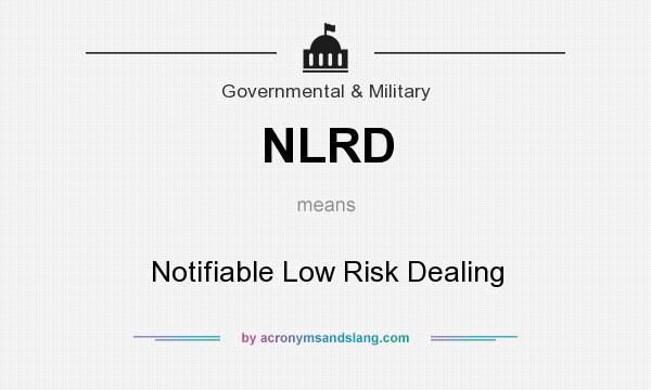 What does NLRD mean? It stands for Notifiable Low Risk Dealing