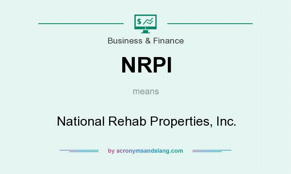 What does NRPI mean? It stands for National Rehab Properties, Inc.