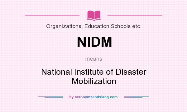 What does NIDM mean? It stands for National Institute of Disaster Mobilization