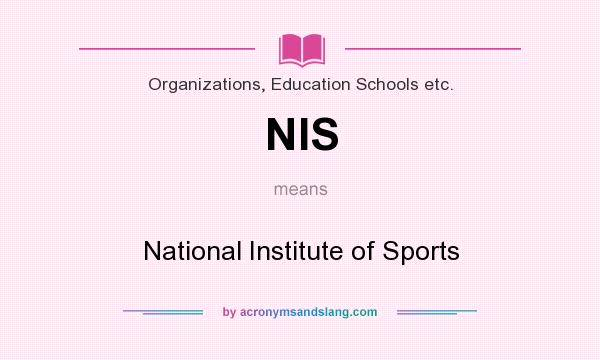 What does NIS mean? It stands for National Institute of Sports