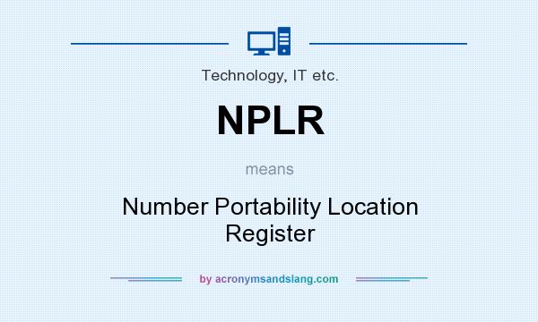 What does NPLR mean? It stands for Number Portability Location Register