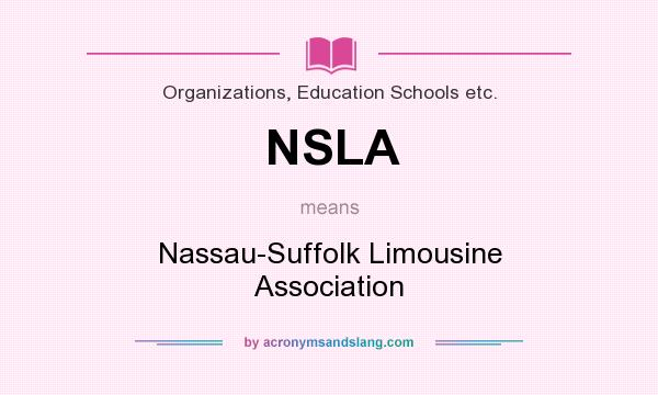 What does NSLA mean? It stands for Nassau-Suffolk Limousine Association