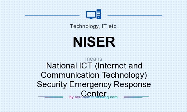 What does NISER mean? It stands for National ICT (Internet and Communication Technology) Security Emergency Response Center