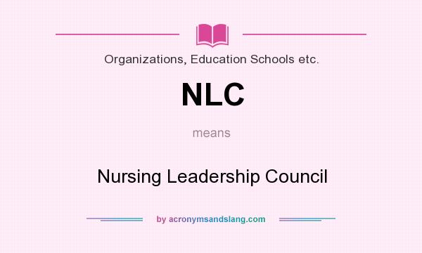What does NLC mean? It stands for Nursing Leadership Council