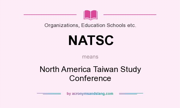 What does NATSC mean? It stands for North America Taiwan Study Conference