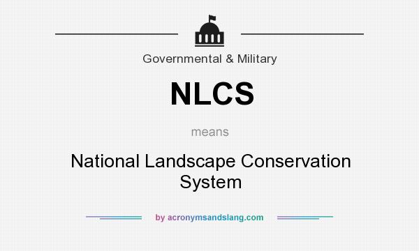 What does NLCS mean? It stands for National Landscape Conservation System