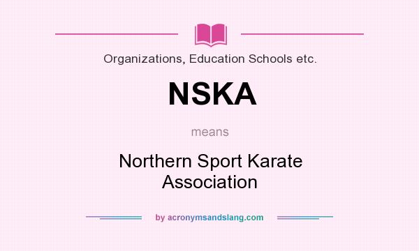 What does NSKA mean? It stands for Northern Sport Karate Association