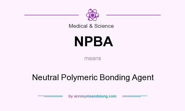 What does NPBA mean? It stands for Neutral Polymeric Bonding Agent