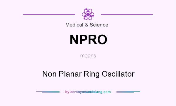 What does NPRO mean? It stands for Non Planar Ring Oscillator