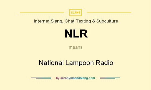 What does NLR mean? It stands for National Lampoon Radio