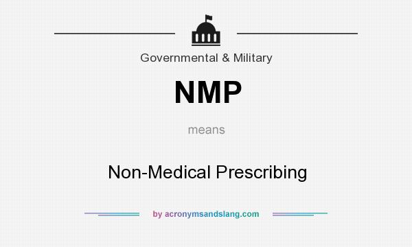 What does NMP mean? It stands for Non-Medical Prescribing
