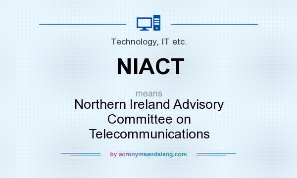 What does NIACT mean? It stands for Northern Ireland Advisory Committee on Telecommunications