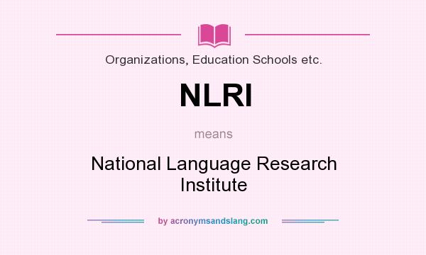 What does NLRI mean? It stands for National Language Research Institute