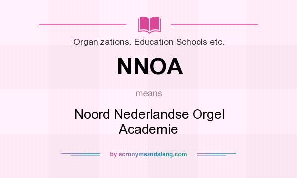What does NNOA mean? It stands for Noord Nederlandse Orgel Academie