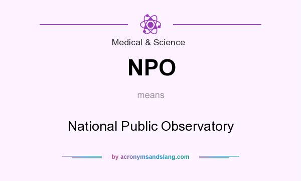 What does NPO mean? It stands for National Public Observatory