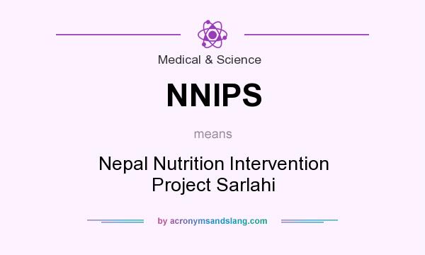 What does NNIPS mean? It stands for Nepal Nutrition Intervention Project Sarlahi