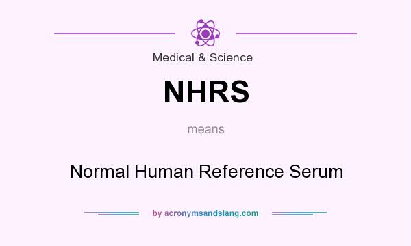 What does NHRS mean? It stands for Normal Human Reference Serum