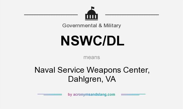 What does NSWC/DL mean? It stands for Naval Service Weapons Center, Dahlgren, VA