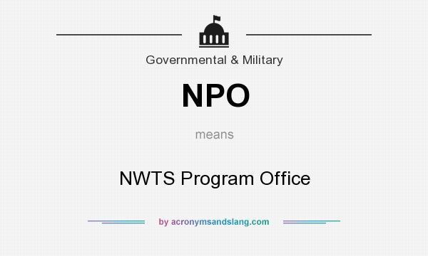 What does NPO mean? It stands for NWTS Program Office