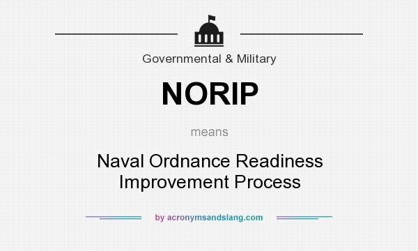 What does NORIP mean? It stands for Naval Ordnance Readiness Improvement Process