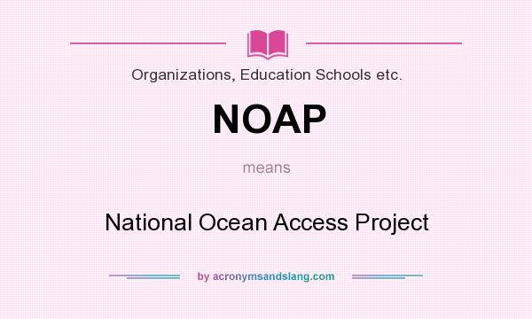 What does NOAP mean? It stands for National Ocean Access Project